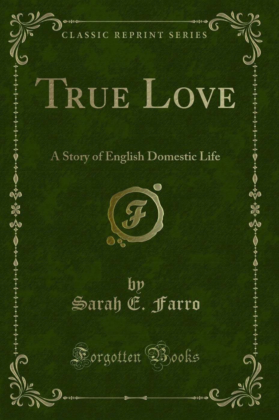 True Love: A Story of English Domestic Life (Classic Reprint)