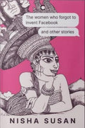 The Women Who Forgot To Invent Facebook And Other Stories