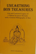 Unearthing Bon Treasures: Life and Contested Legacy of a Tibetan Scripture Revealer