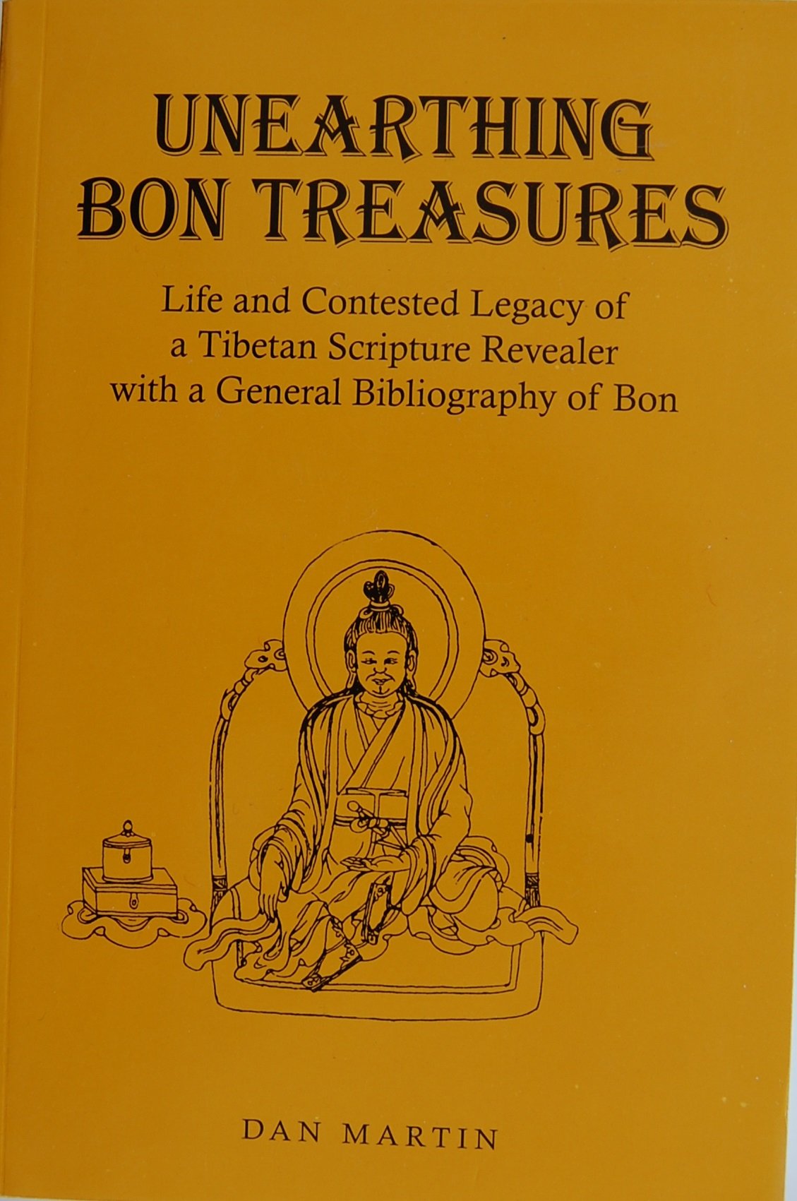 Unearthing Bon Treasures: Life and Contested Legacy of a Tibetan Scripture Revealer