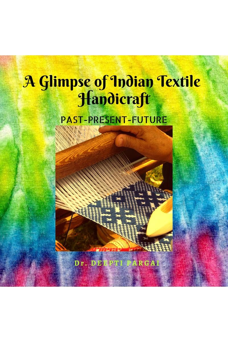 A glimpse of Indian textile handicrafts : Methods and Techniques