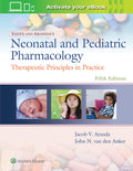 Yaffe and Arandas Neonatal and Pediatric Pharmacology: Therapeutic Principles in Practice