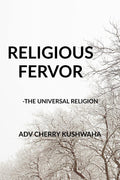 RELIGEOUS FERVOR:  THE UNIVERSAL RELIGION
