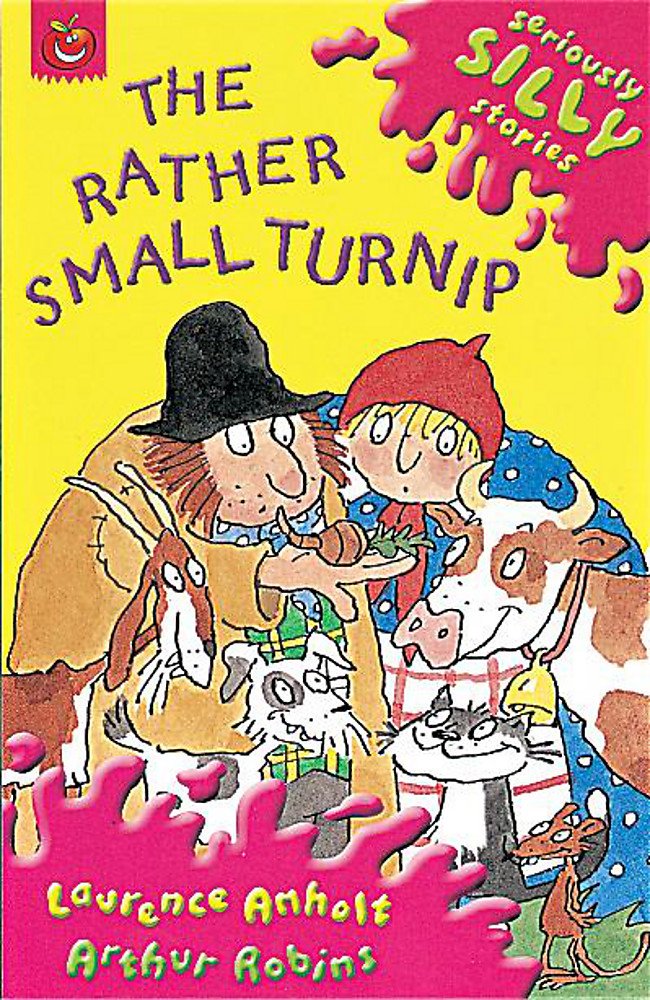 SERIOUSLY SILLY STORIES: THE RATHER SMALL TURNIP