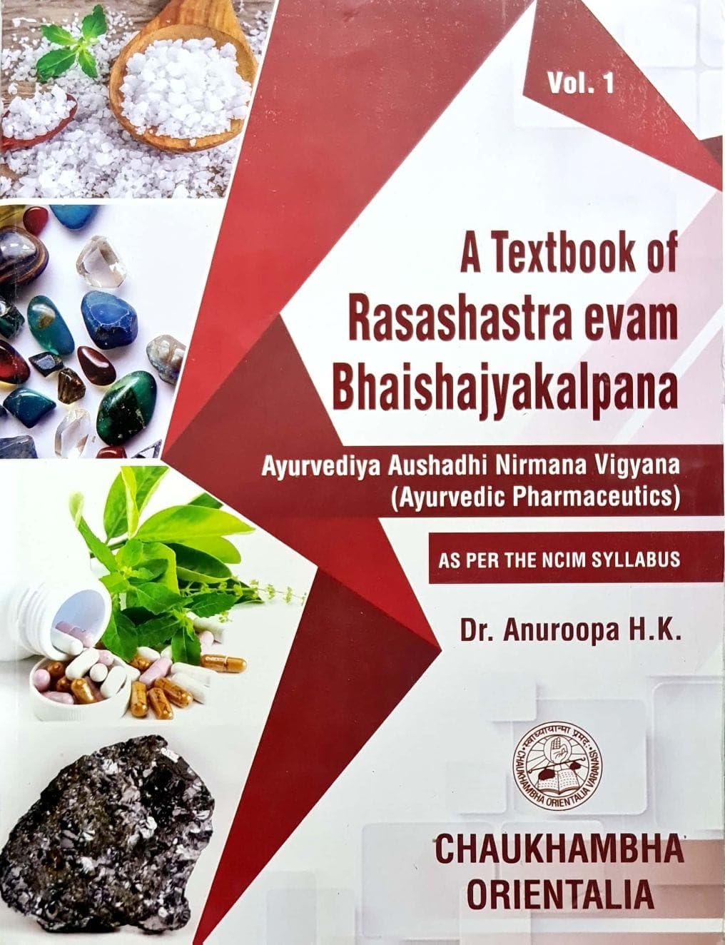 A Textbook of Rasashastra evam Bhaisajyakalpana  Vol 1  As Per New NCIM Syllabus  Anuroopa H. K.