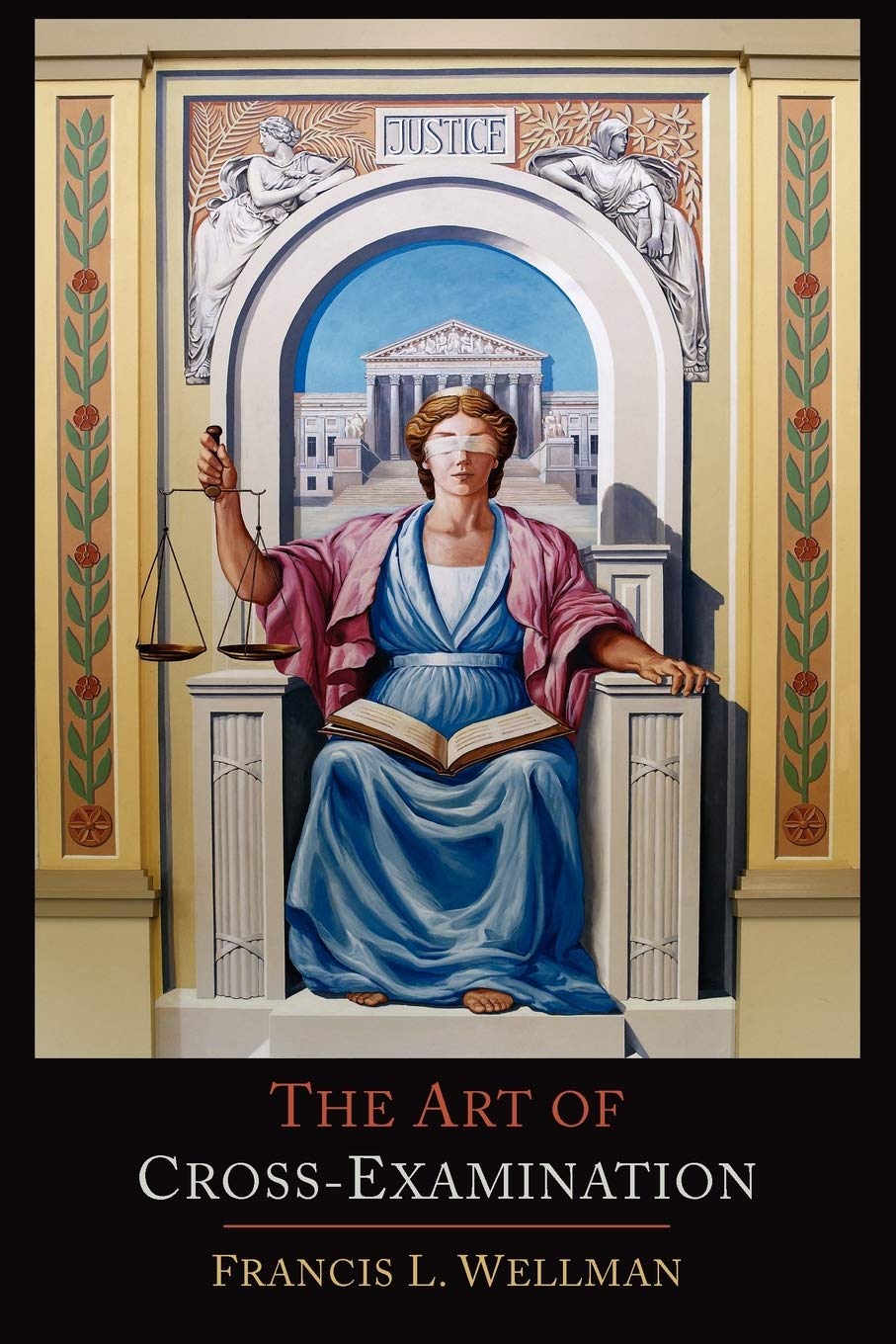 The Art of CrossExamination: With the CrossExaminations of Important Witnesses in Some Celebrated Cases