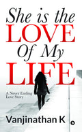 She Is the Love of My Life : A Never Ending Love Story