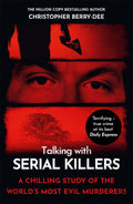 John Blake Talking with Serial Killers A chilling study of the worlds most evil people.