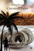 Coconut Palm  Redefined for Bioeconomy