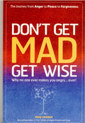 Dont Get Mad, Get Wise: Why No One Ever Makes You Angry... Ever!