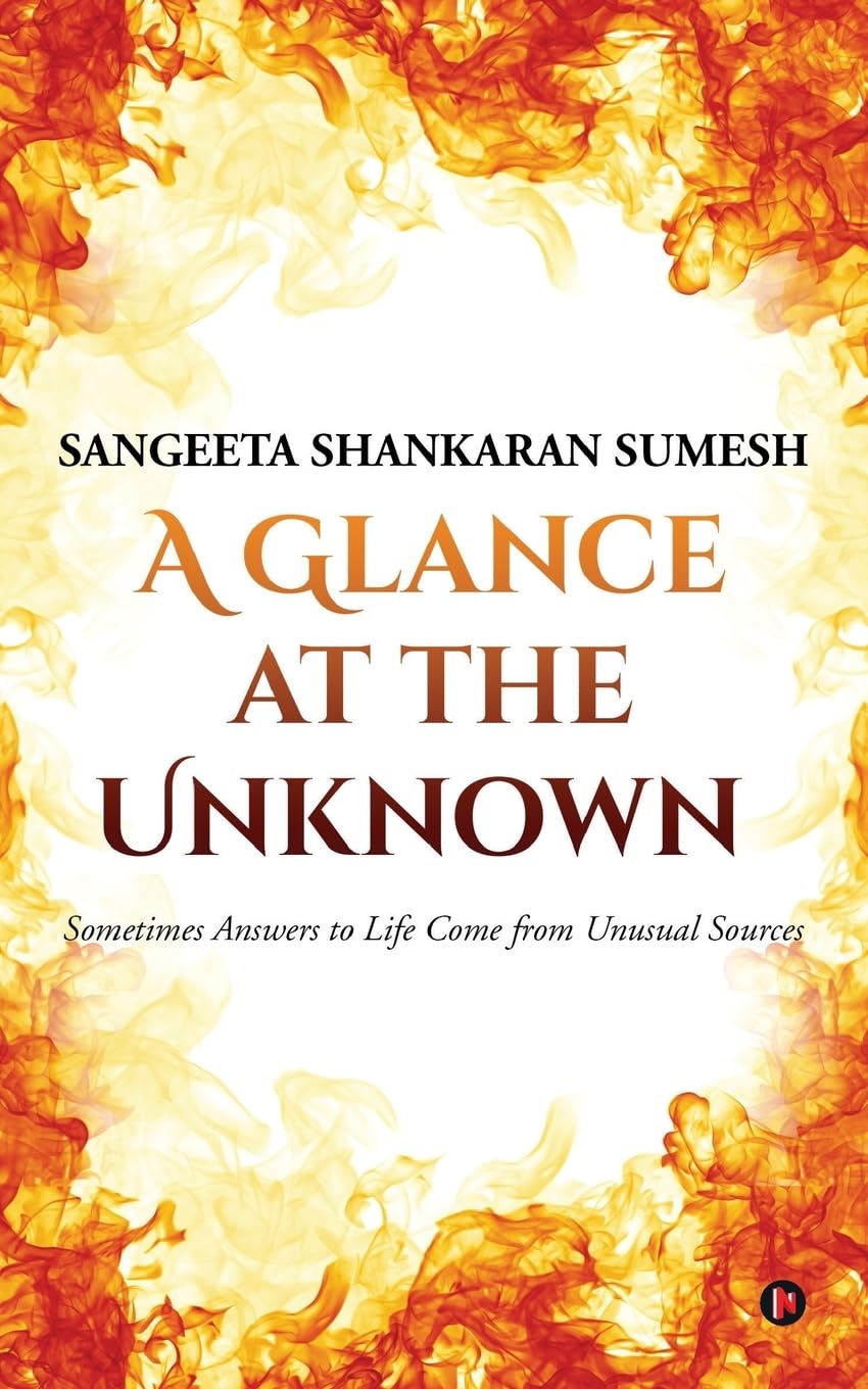 A Glance at the Unknown : Sometimes Answers to Life Come from Unusual Sources