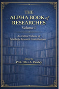 The Alpha Book of Researches Volume I: An Edited Volume of Scholarly Research Contributions