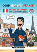 Good Moaning France: Officer Crabtrees Fronch Phrose Berk