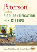 Peterson Guide To Bird Identification  In 12 Steps: The Science And Art Of BirdingA Conversational Framework For Every Birder