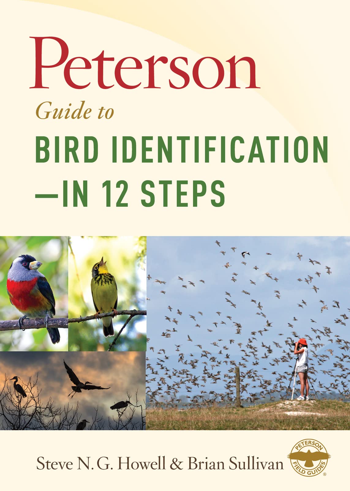 Peterson Guide To Bird Identification  In 12 Steps: The Science And Art Of BirdingA Conversational Framework For Every Birder