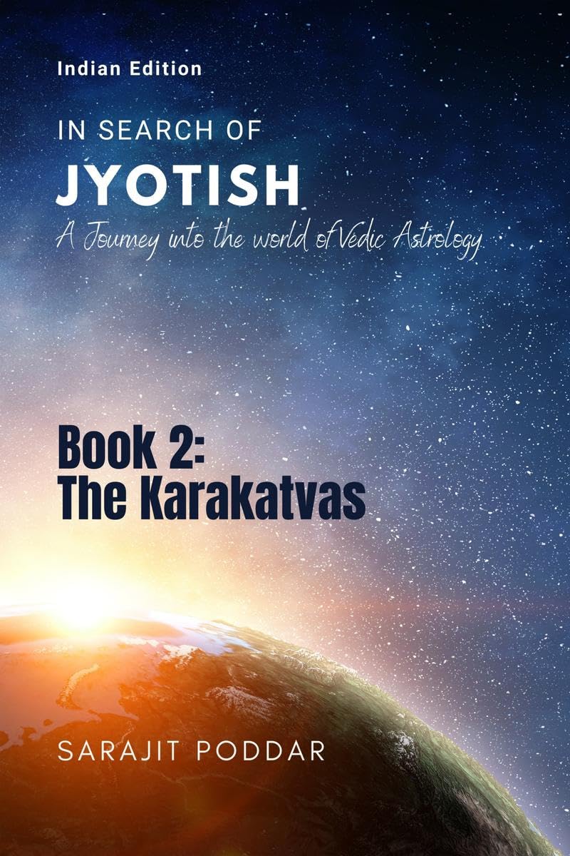 The Karakatvas : A Journey Into The World Of Vedic Astrology