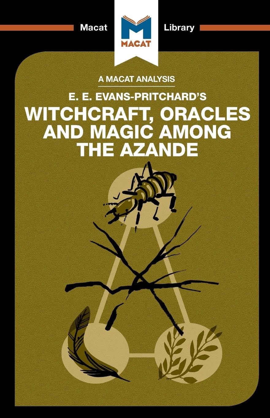 An Analysis of E.E. EvansPritchards Witchcraft, Oracles and Magic Among the Azande (The Macat Library)