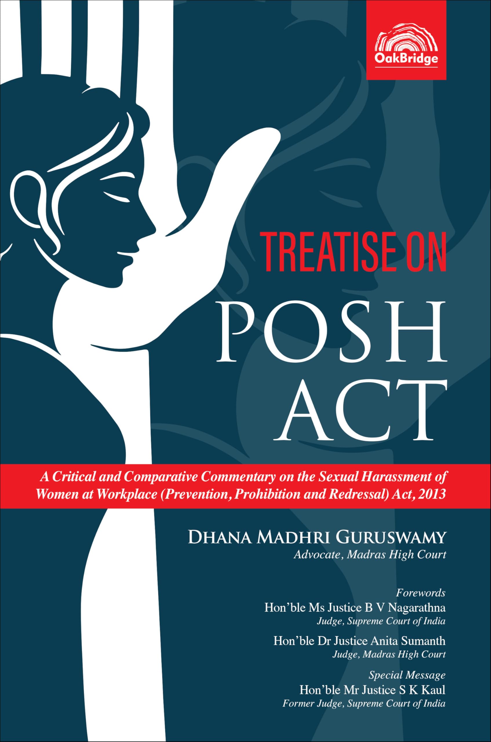 Treatise on POSH Act  A Critical and Comparative Commentary on the Sexual Harassment of Women at Workplace (Prevention, Prohibi