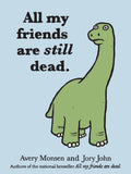 All My Friends are Still Dead: (Funny Books, Childrens Book for Adults, Interesting Finds)
