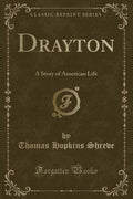 Drayton: A Story of American Life (Classic Reprint)