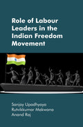 Role of Labour Leaders in the Indian Freedom Movement