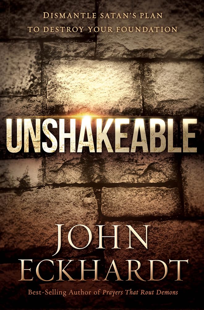 Unshakeable: Dismantle Satans Plan to Destroy Your Foundation