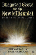 Bhagavad Geeta For The New Millennial : Guide To Insightful Living