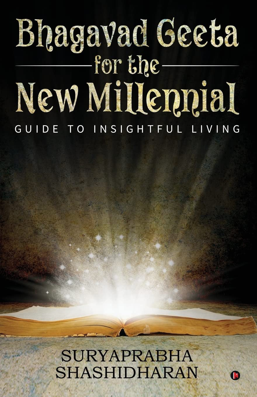 Bhagavad Geeta For The New Millennial : Guide To Insightful Living