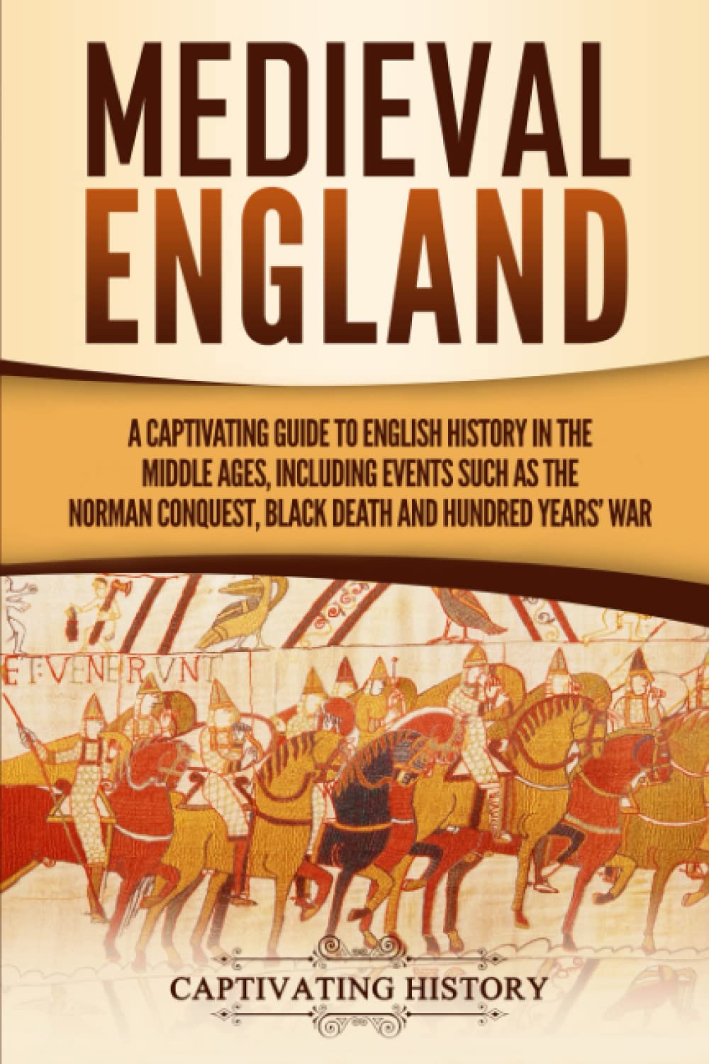 Medieval England: A Captivating Guide to English History in the Middle Ages, Including Events Such as the Norman Conquest, Black