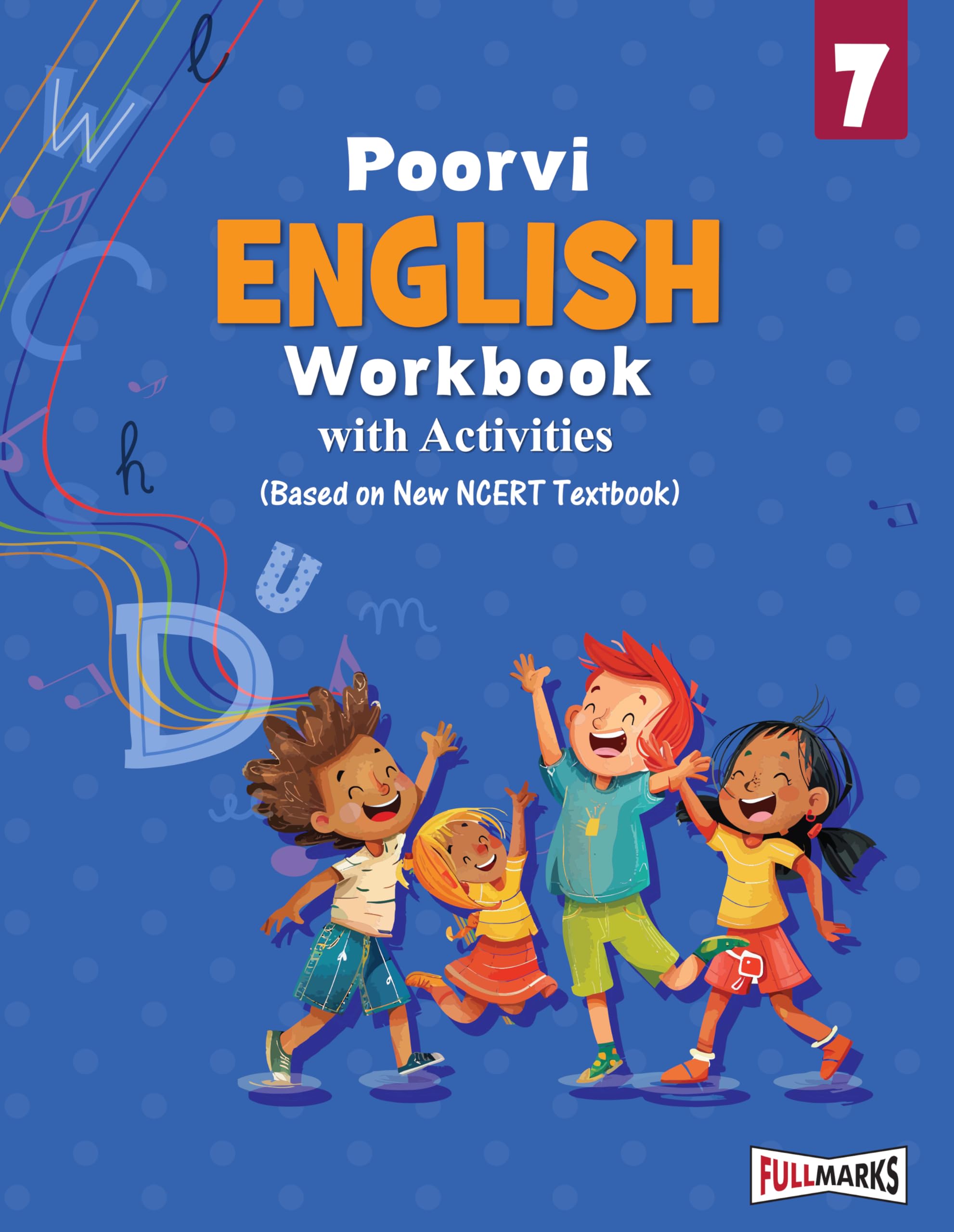 Full Marks English Workbook (With Activities) Class 7 | Based on Latest NCERT Textbook Poorvi and CBSE Syllabus | Includes Chapt