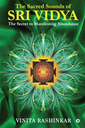 The Sacred Sounds Of Sri Vidya : The Secret To Manifesting Abundance