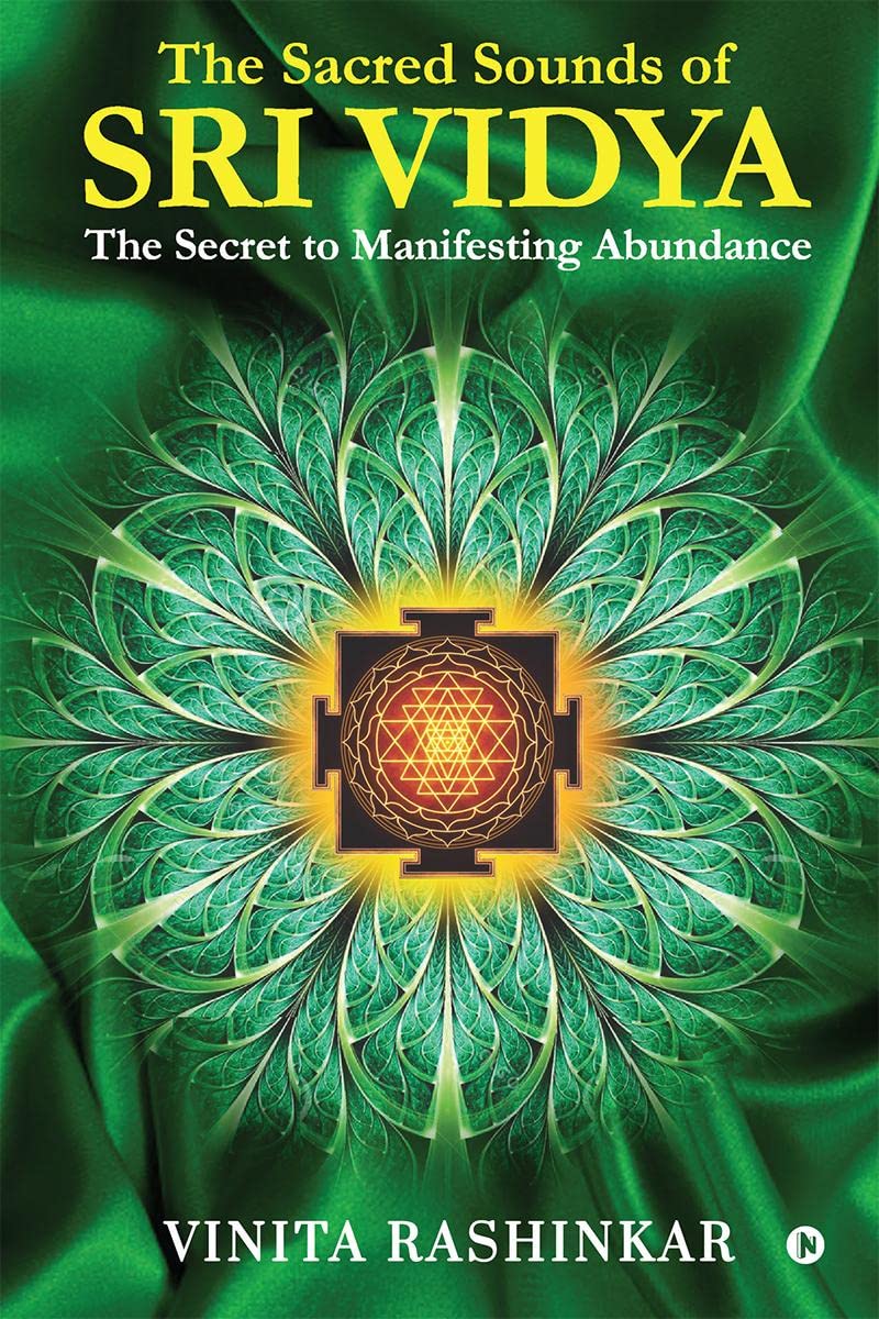 The Sacred Sounds Of Sri Vidya : The Secret To Manifesting Abundance
