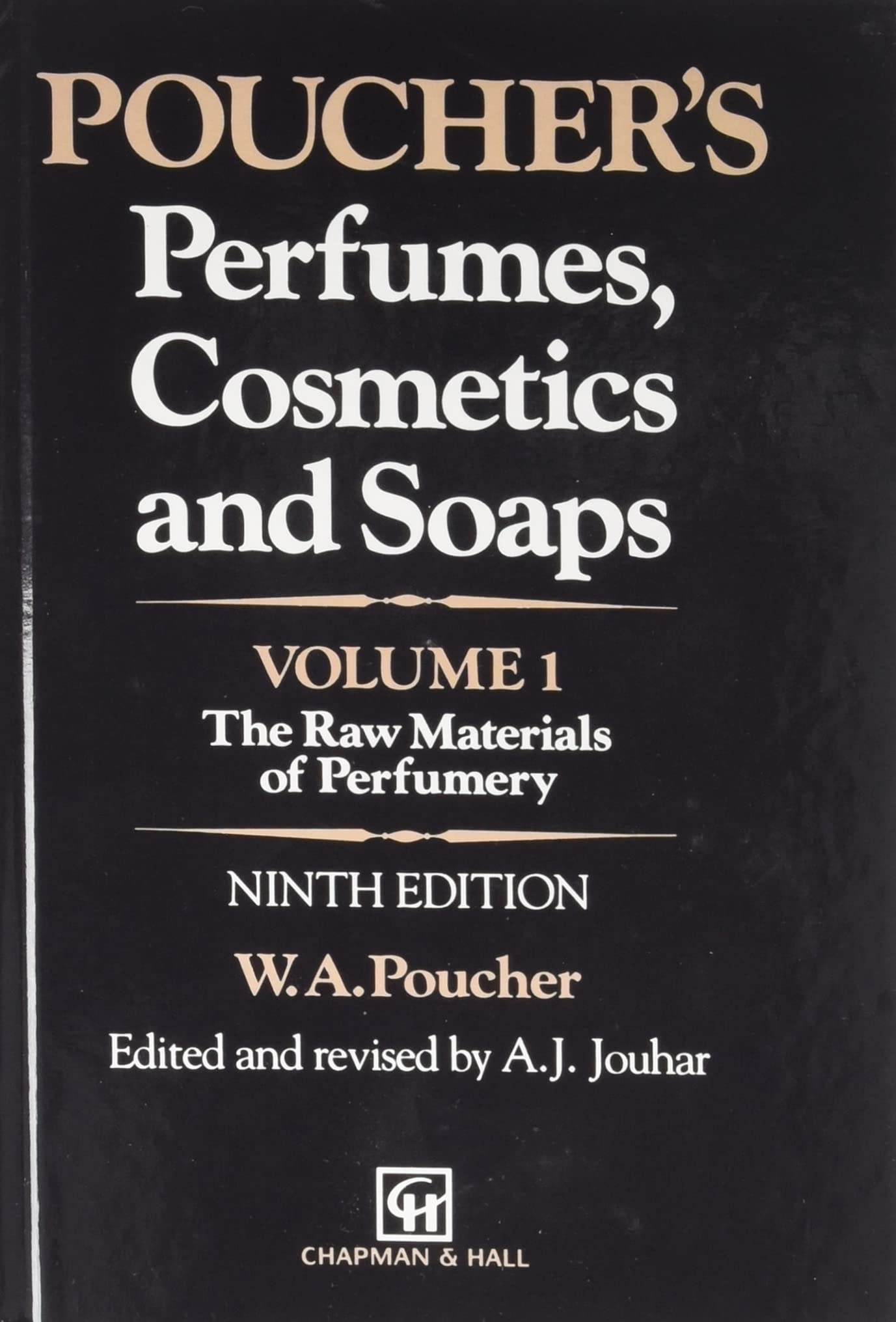 PERFUMES, COSMETICS AND SOAPS, VOLUME. I: THE RAW MATERIALS OF PERFUMERY, 9TH EDITION