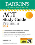 ACT STUDY GUIDE PREMIUM PREP, 2024: 6 PRACTICE TESTS + COMPREHENSIVE REVIEW + ONLINE PRACTICE (Barrons ACT)