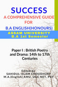 SUCCESS A COMPREHENSIVE GUIDE FOR BA ENGLISH HONORS ASSAM UNIVERSITY : A GUIDE BOOK FOR ASSAM UNIVERSITY B.A FIRST SEMESTER BRIT