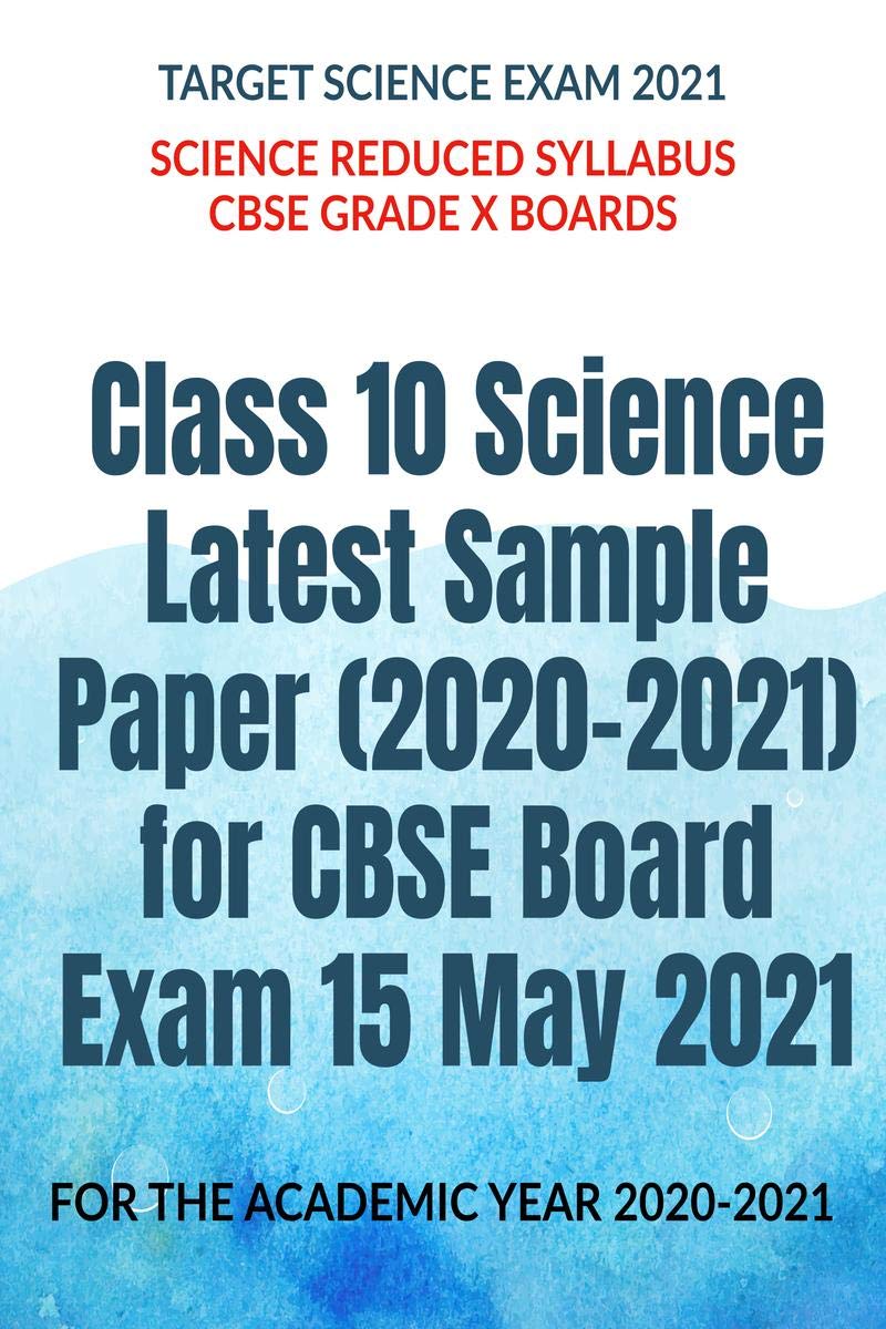 Class 10 Science Latest Sample Paper (20202021) For Cbse Board Exam 15 May 2021 : Science Reduced Syllabus Cbse Grade X Boards