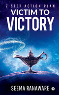Victim To Victory : 7 Step Action Plan