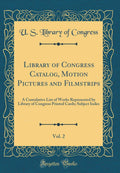 Library of Congress Catalog, Motion Pictures and Filmstrips, Vol. 2: A Cumulative List of Works Represented by Library of Congre