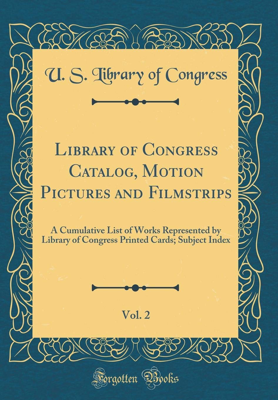 Library of Congress Catalog, Motion Pictures and Filmstrips, Vol. 2: A Cumulative List of Works Represented by Library of Congre