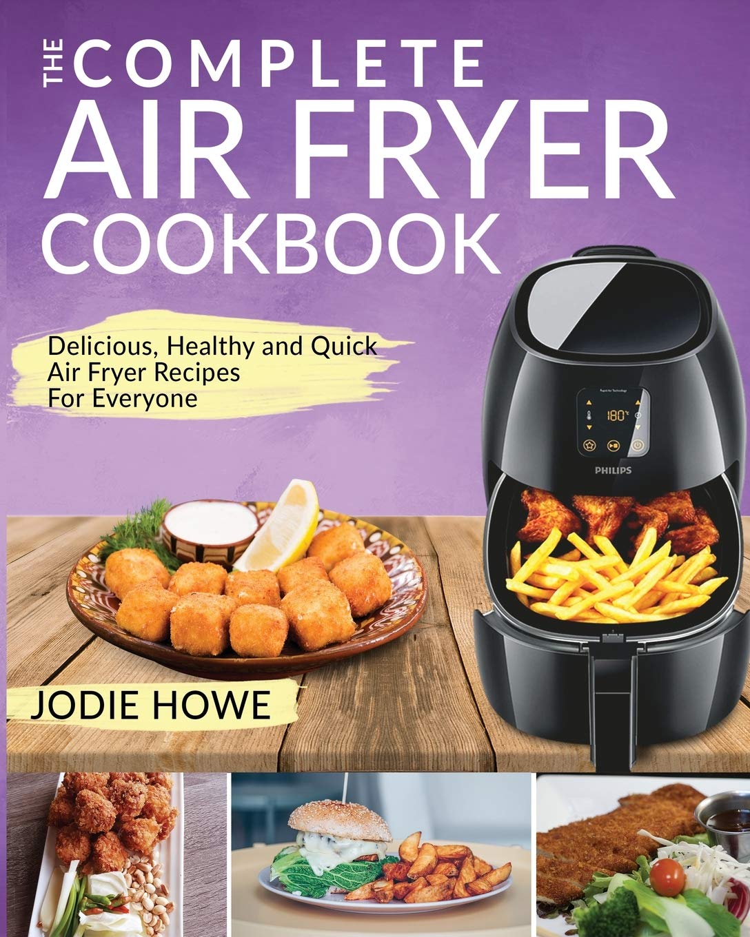 Air Fryer Recipe Book: The Complete Air Fryer Cookbook  Delicious, Healthy and Quick Air Fryer Recipes For Everyone