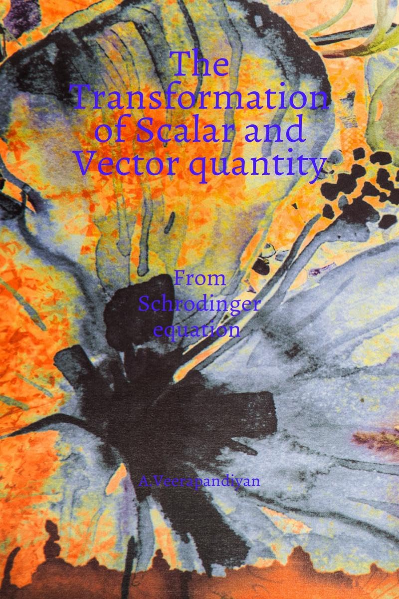 The Transformation of Scalar and Vector quantity: From Schrodinger equation