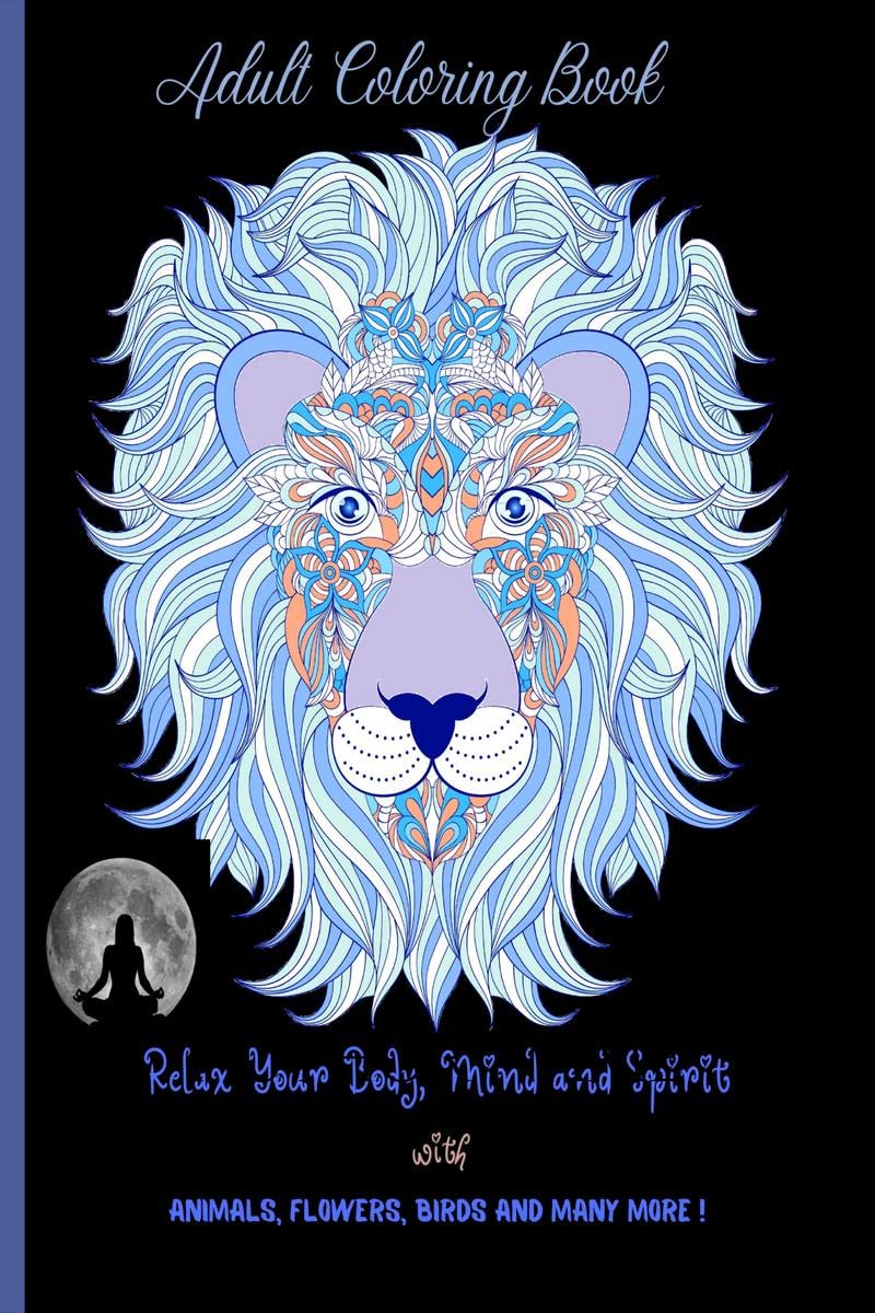 Adult Coloring Book : Cool Stress Relieving Coloring Pages For Women, Teens And Adults With Animals, Flowers, Patterns To Relax 