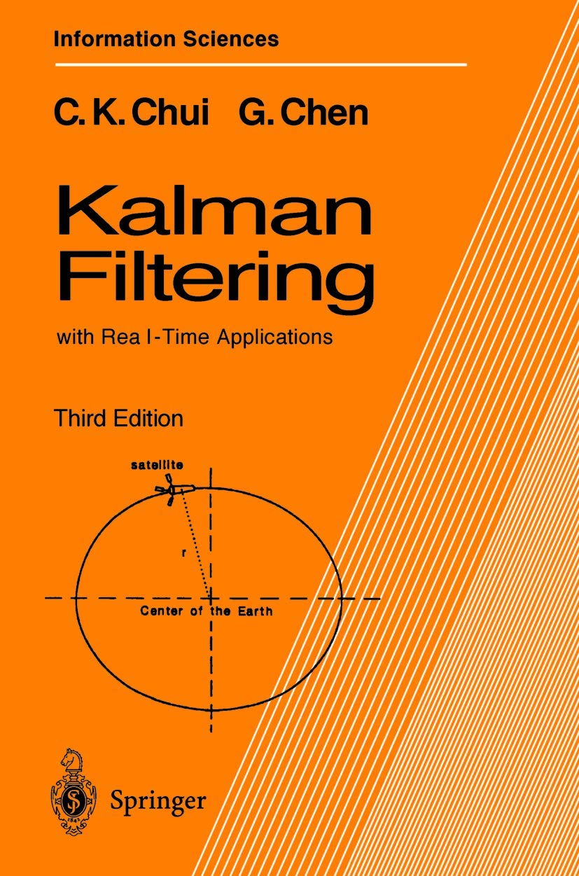 Kalman Filtering: With RealTime Applications: v. 17 (Springer Series in Information Sciences)