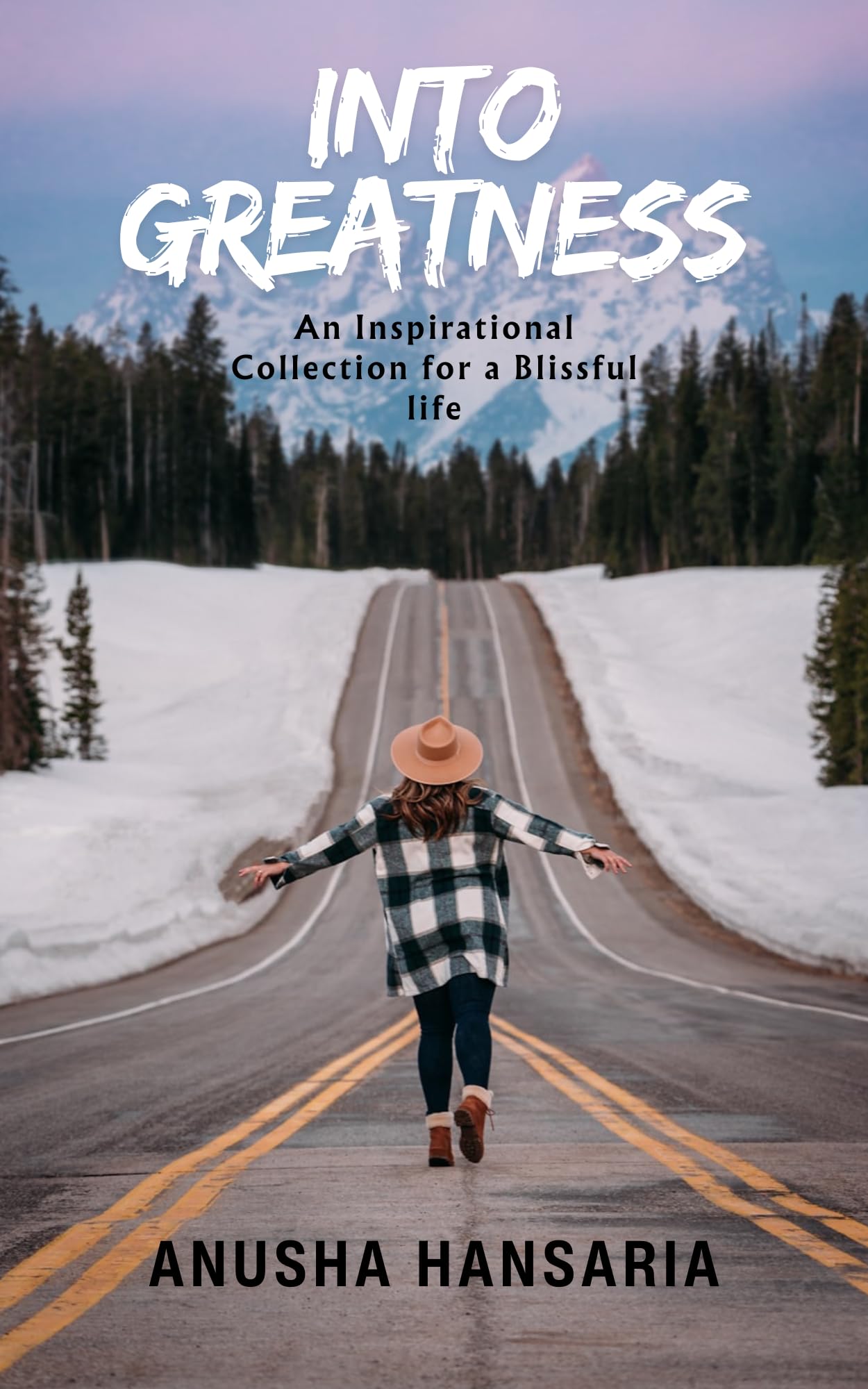 Into Greatness : An Inspirational Collection For A Blissful Life
