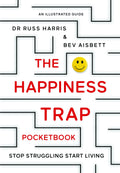 The Happiness Trap Pocket Book: Stop Struggling, Start Living  An Illustrated Guide