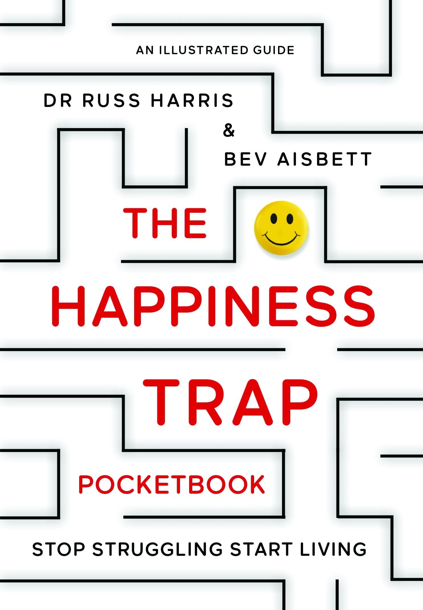 The Happiness Trap Pocket Book: Stop Struggling, Start Living  An Illustrated Guide
