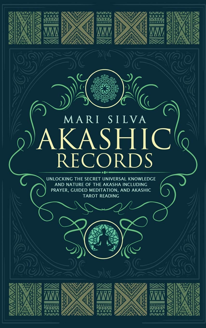 Akashic Records: Unlocking the Secret Universal Knowledge and Nature of the Akasha Including Prayer, Guided Meditation, and Akas