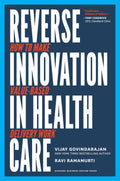 Reverse Innovation in Health Care: How to Make ValueBased Delivery Work