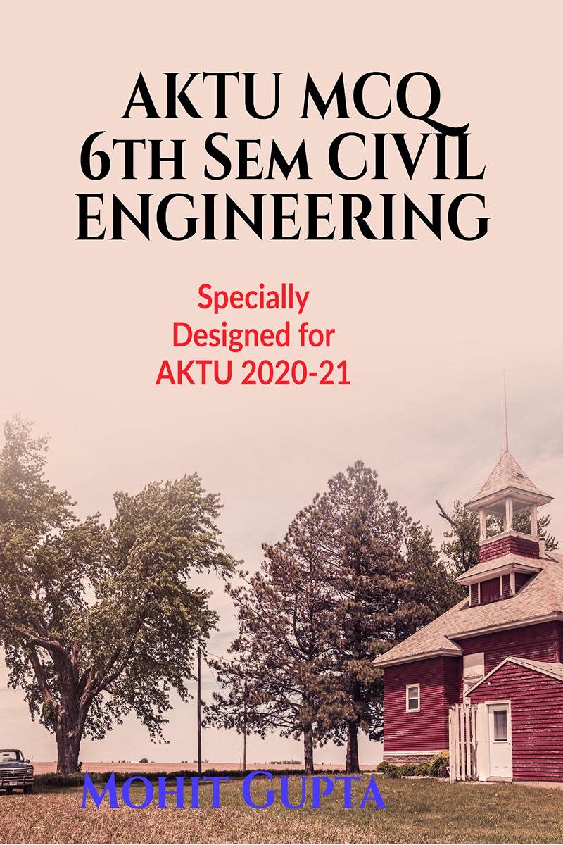 Aktu Mcq 6Th Sem Civil Engineering: Aktu Mcq Based Civil Engineering Book