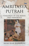 Amritasya Putrah: Children of the Rishis and Immortals